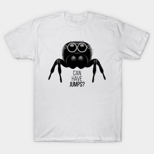 Jumping Spider - Can Have Jumps? T-Shirt